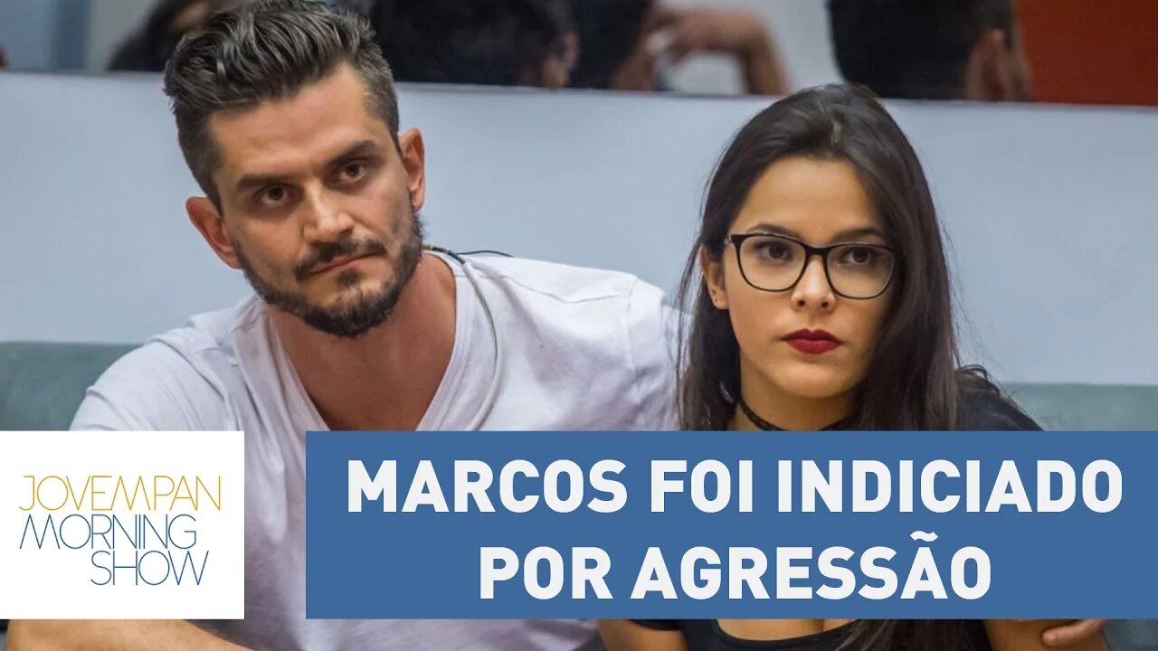 Marcos, do BBB 17, foi indiciado por agressão à Emilly | Morning Show