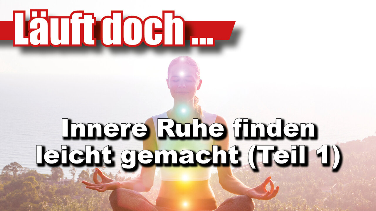 Innere Ruhe finden leicht gemacht (Teil 1) (Läuft doch 49)