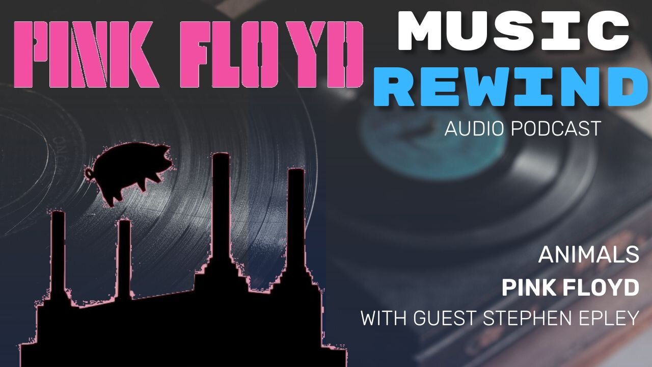 Pink Floyd: Animals with guest Stephen Epley