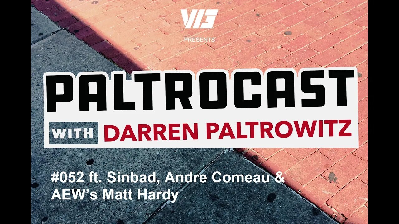 Paltrocast With Darren Paltrowitz Episode #052: Sinbad, AEW's Matt Hardy & Andre Comeau