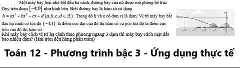 Toán 12: Một máy bay loại nhỏ bắt đầu hạ cánh, đường bay của nó được mô phỏng hệ trục Oxy