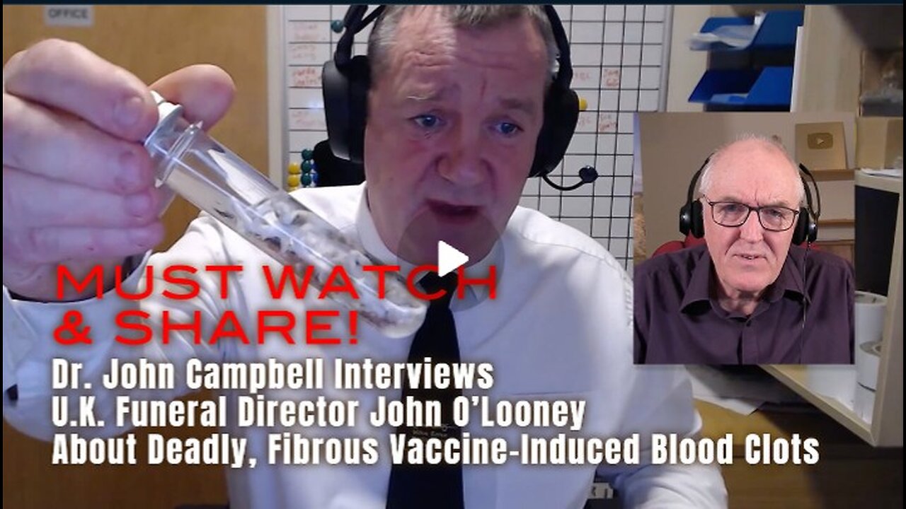 Dr. John Campbell Interviews U.K. Funeral Director About Deadly, Fibrous Vaccine-Induced Blood Clots That Are One Of Many Causes Of Premature Death Resulting From The DARPA Bioweapon Injections Pushed On Populations Worldwide