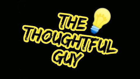 The Thoughtful Guy (Oh, to believe)