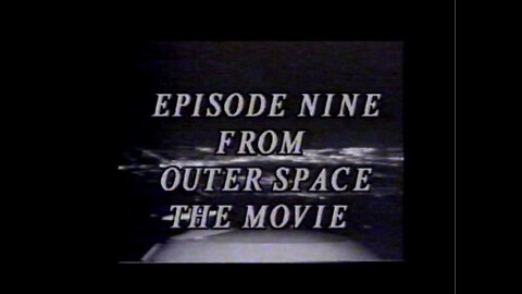 EPISODE 9 FROM OUTER SPACE