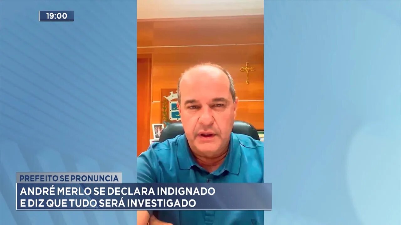 Prefeito se Pronuncia: André Merlo se Declara Indignado e diz que tudo será Investigado.