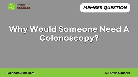 Why Would Someone Need A Colonoscopy