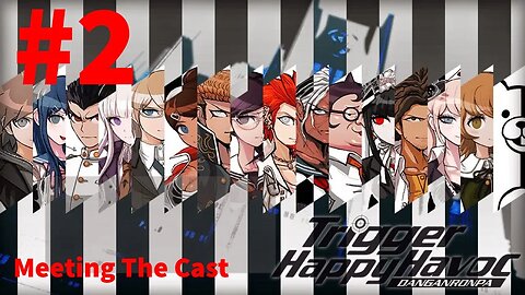 Danganronpa: Trigger Happy Havoc Playthrough(Part 2): Meeting The Cast