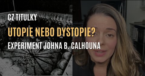 Utopie nebo dystopie? | Experiment Johna B. Calhouna (CZ TITULKY)