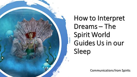 How to Interpret Dreams – The Spirit World Guides Us in our Sleep