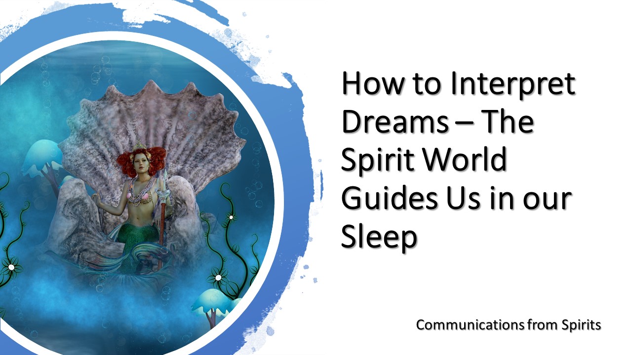 How to Interpret Dreams – The Spirit World Guides Us in our Sleep