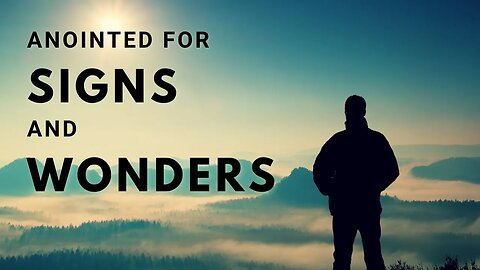 Anointed for Signs and Wonders