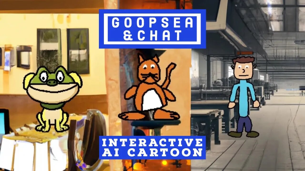 🔴 Interactive AI Cartoon 🤖 Goopsea & Chat 🐱🐸👴(5/10/2023)