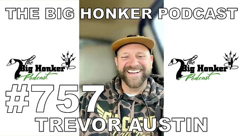 The Big Honker Podcast Episode #757: Trevor Austin - ND Early Goose