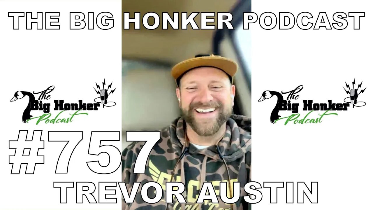 The Big Honker Podcast Episode #757: Trevor Austin - ND Early Goose