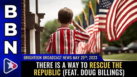 May 25, 2023 - There is a way to RESCUE the REPUBLIC (feat. Doug Billings)