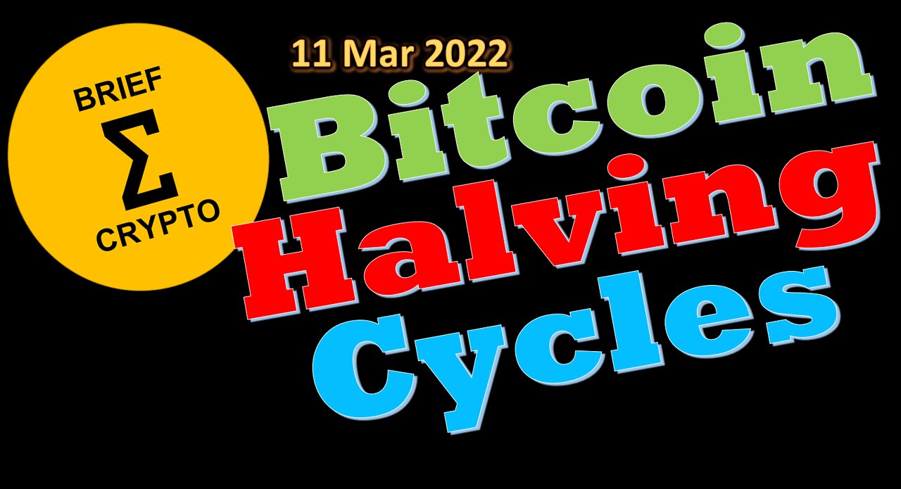 BriefCrypto BITCOIN HALVING CYCLES News Talk Action 11 March BTC Halving Cycles