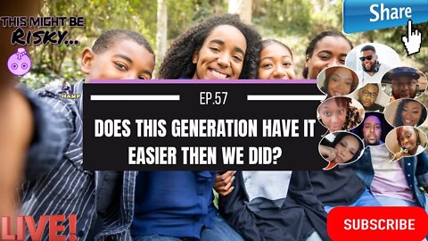 Does this generations have it easier then we did? | TMBR Ep. 57!