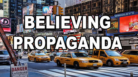 Everything In Our Civilization Is Stacked To Keep Us Believing The Propaganda