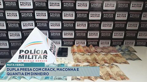 Mata Verde: Dupla Presa com Crack, Maconha e Quantia em Dinheiro.