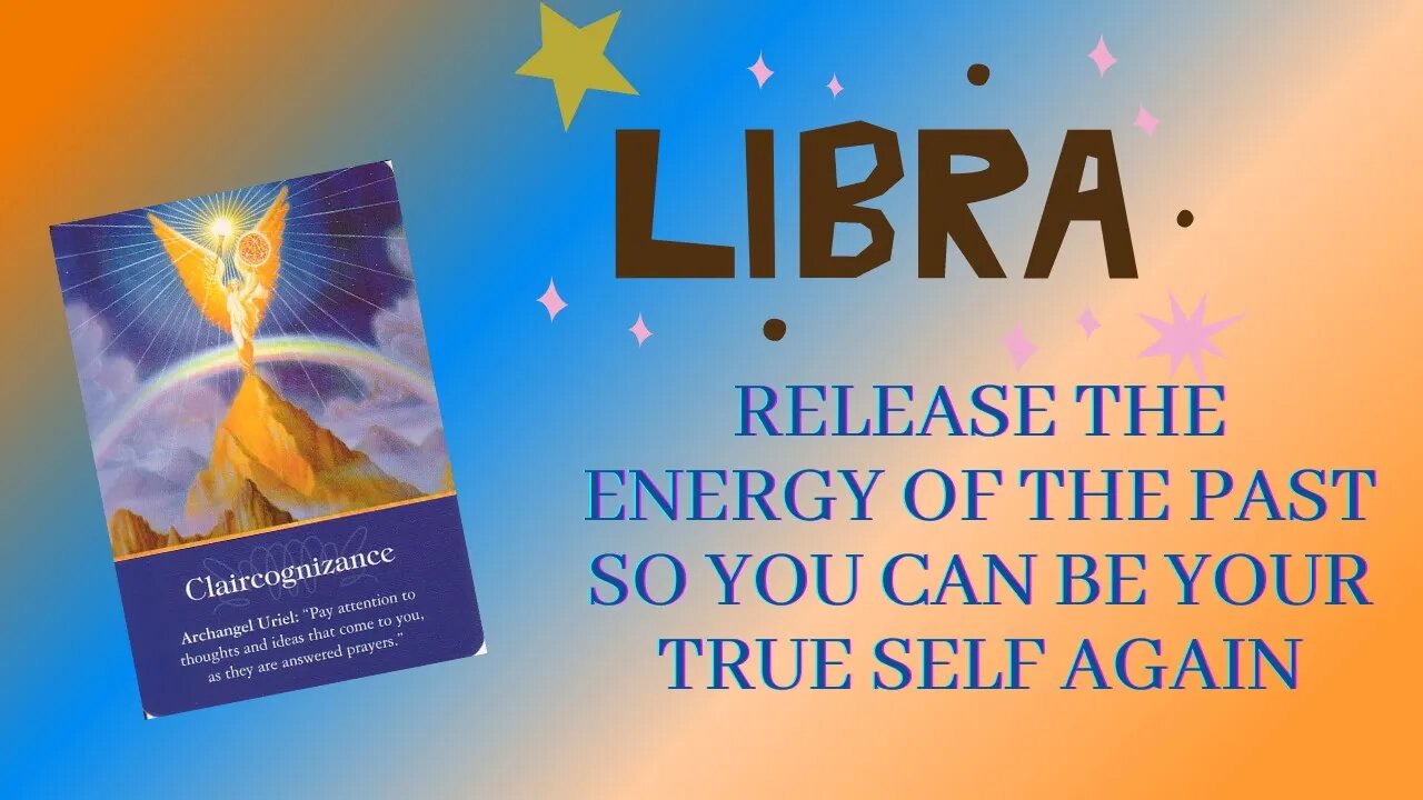 Release The Energy Of The Past So You Can Be Your True Self Again | Libra Tarot Reading |