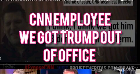 CNN EMPLOYEE, WE GOT TRUMP OUT!
