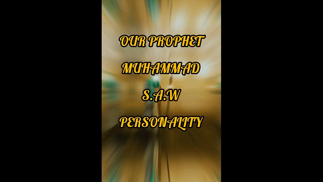 Our Prophet Muhammad S.a.w personality