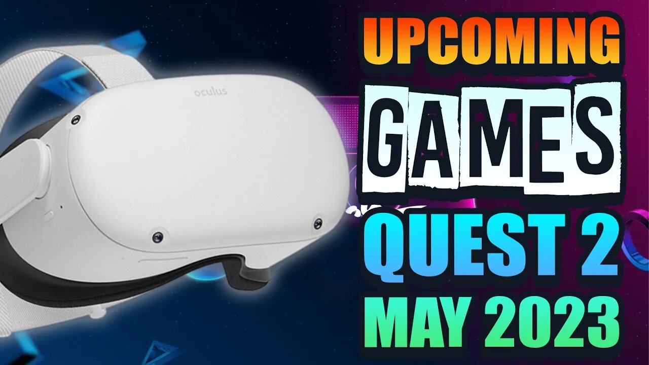 AMAZING NEW Quest 2 Confirmed games coming in May 2023