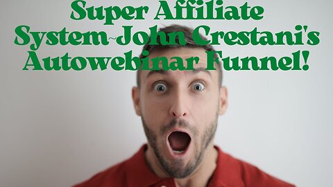 Super Affiliate System~John Crestani's Autowebinar Funnel!