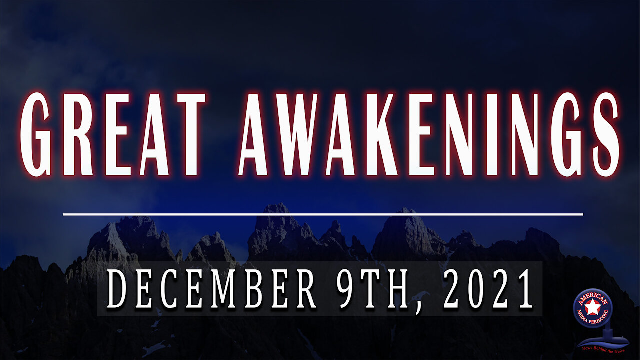 GREAT AWAKENINGS | December 8th, 2021