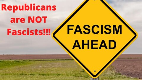 Republicans and Conservatives are NOT Fascists!!