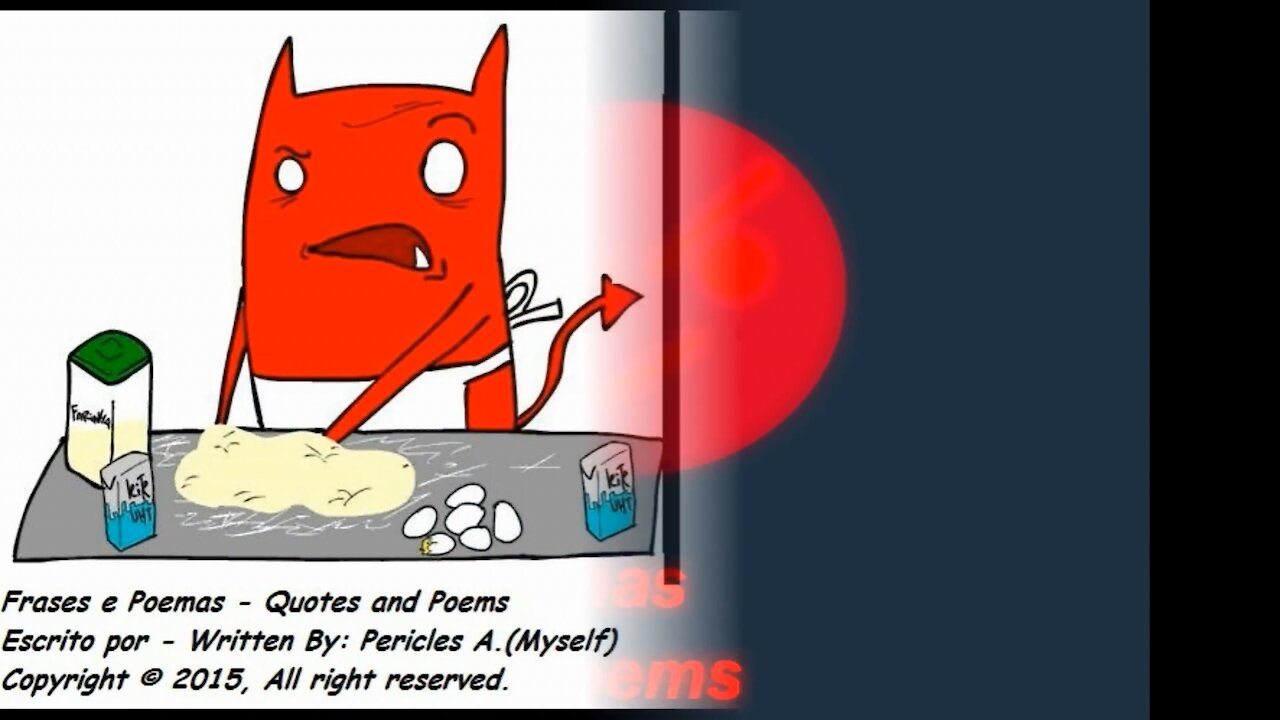 Comi o pão que o diabo amassou, não foi feito no inferno! [Frases e Poemas]