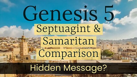 Genesis 5 - Hidden Message? (also Masoretic, Septuagint, and Samaritan Comparison)