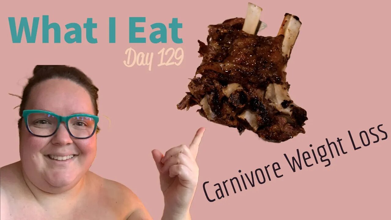 What I Eat - Carnivore Weight Loss Day 129