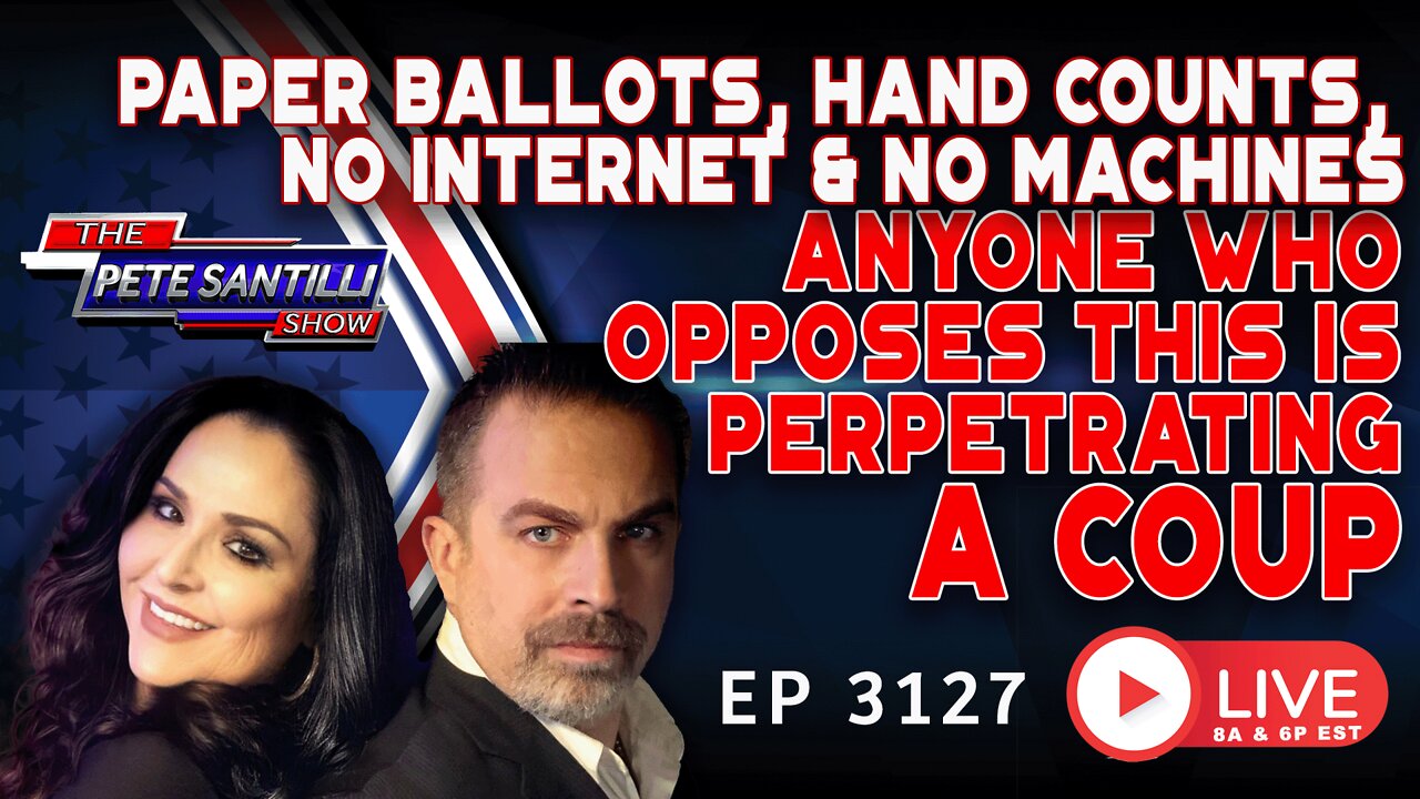 Paper Ballots, Hand Counts, No Machines: Anyone Opposing This Is Perpetrating A Coup | EP 3127-8AM