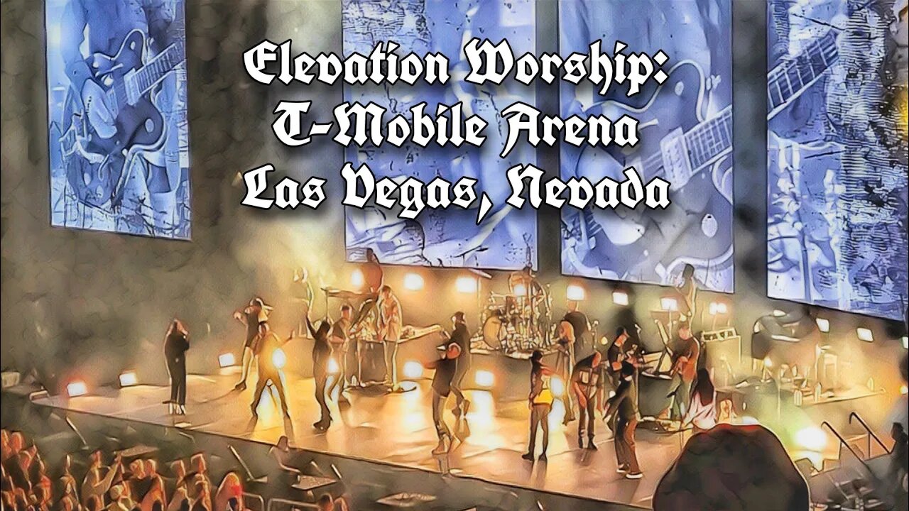 Elevation Worship: T-Mobile Arena (10.26.22)