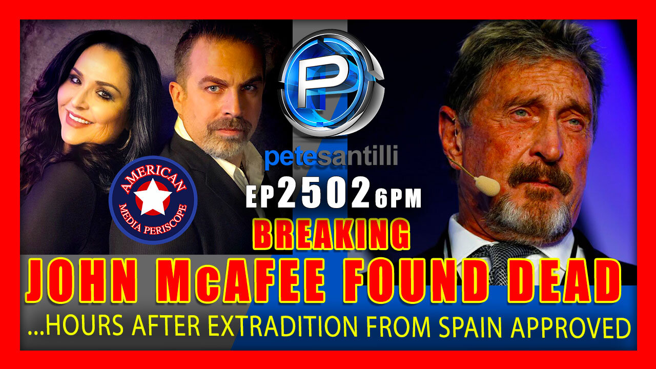 EP 2502-6PM BREAKING: U.S. Software Mogul John McAfee Found Dead In Spanish Prison