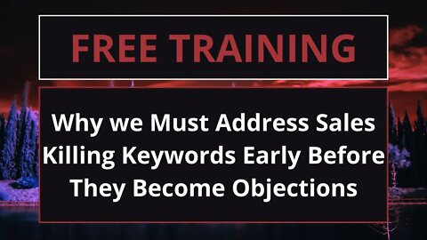 Why we Must Address Sales Killing Keywords Early Before it's too Late & They Become Full Objections