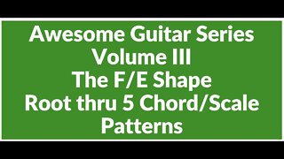 Awesome Guitar Series Volume III: Root Thru 5 F/E Shape