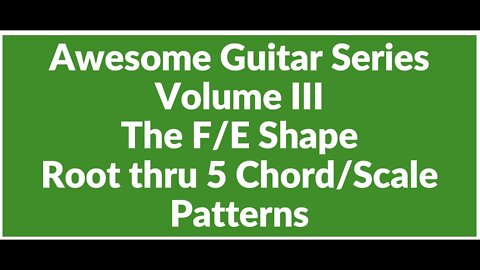 Awesome Guitar Series Volume III: Root Thru 5 F/E Shape