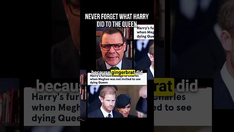 Never forget what Harry did to The Queen!