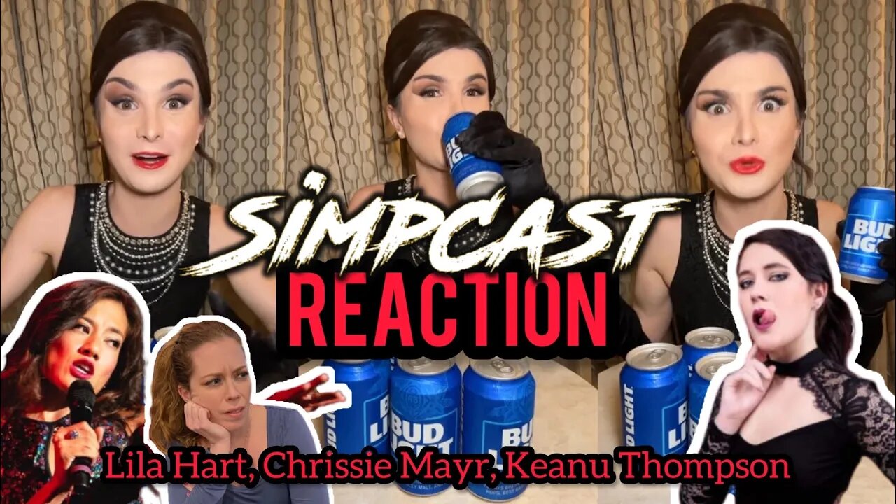 SimpCast Reacts to Dylan Mulvaney Bud Light Ad! Chrissie Mayr, Lila Hart, Keanu Thompson