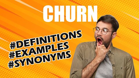Definition and meaning of the word "churn"
