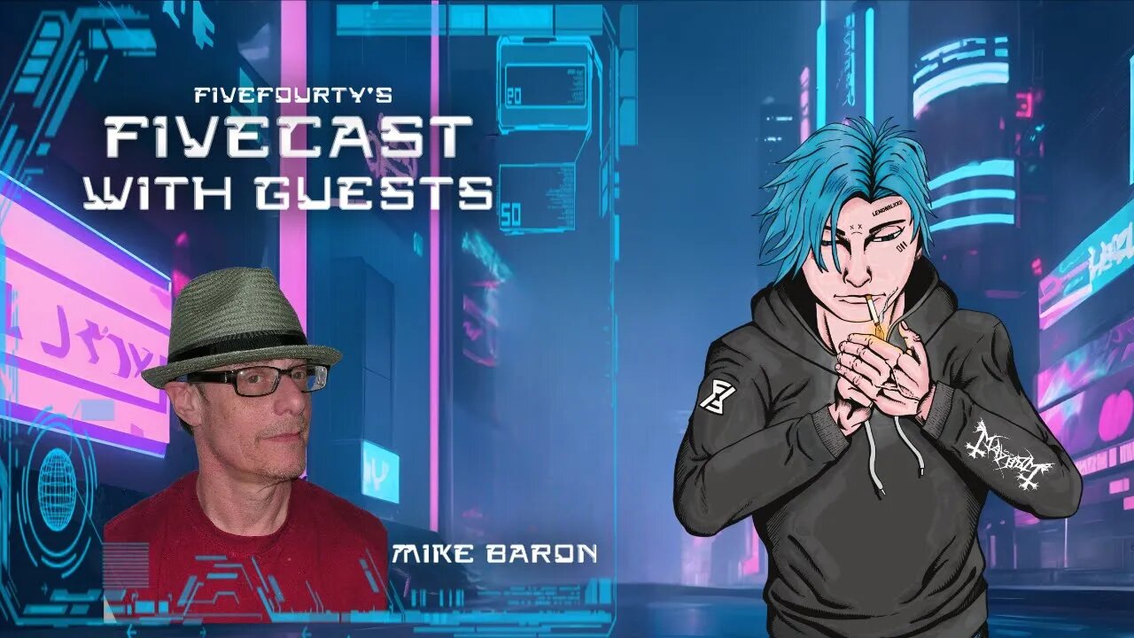 FiveCast w/Mike Baron - (Let's Have A real Talk)