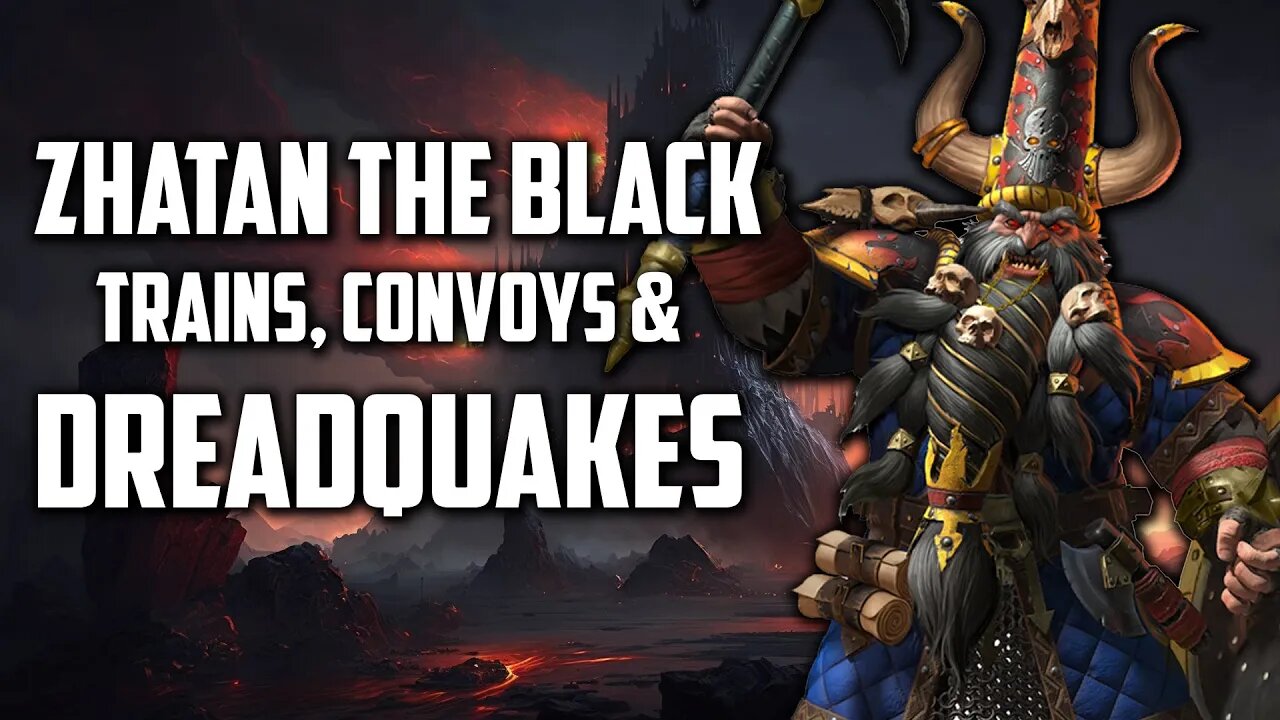 Zhatan the Black - Trains, Convoys & Dreadquake's - Total War Warhammer 3