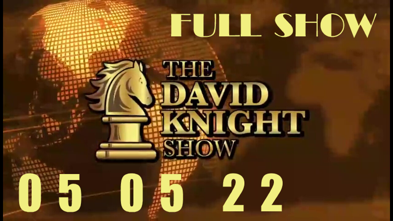DAVID KNIGHT (Full Show) - 05_05_22 Thursday
