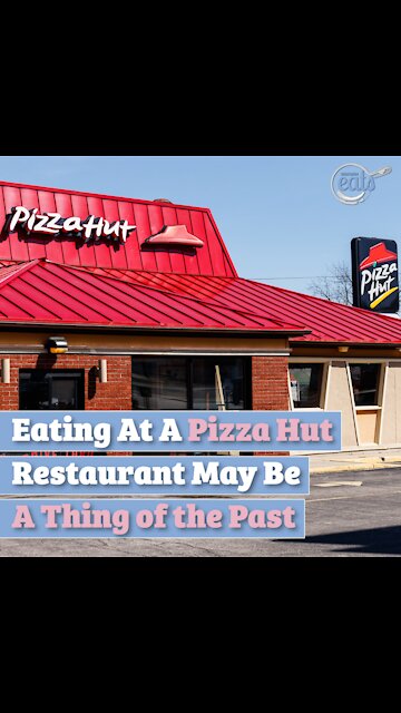Eating At A Pizza Hut Restaurant May Be A Thing of the Past