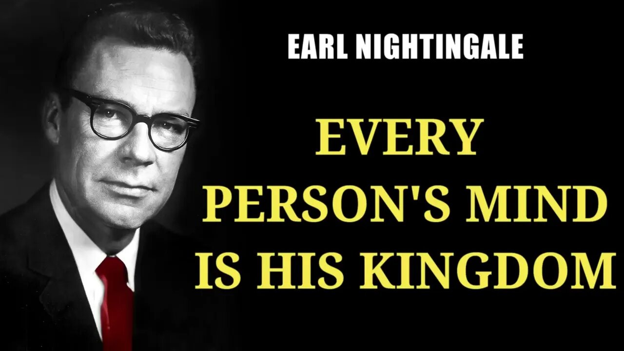 Earl Nightingale Your MIND is your KINGDOM