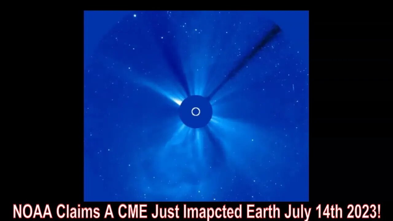 NOAA Claims A CME Just Imapcted Earth July 14th 2023!