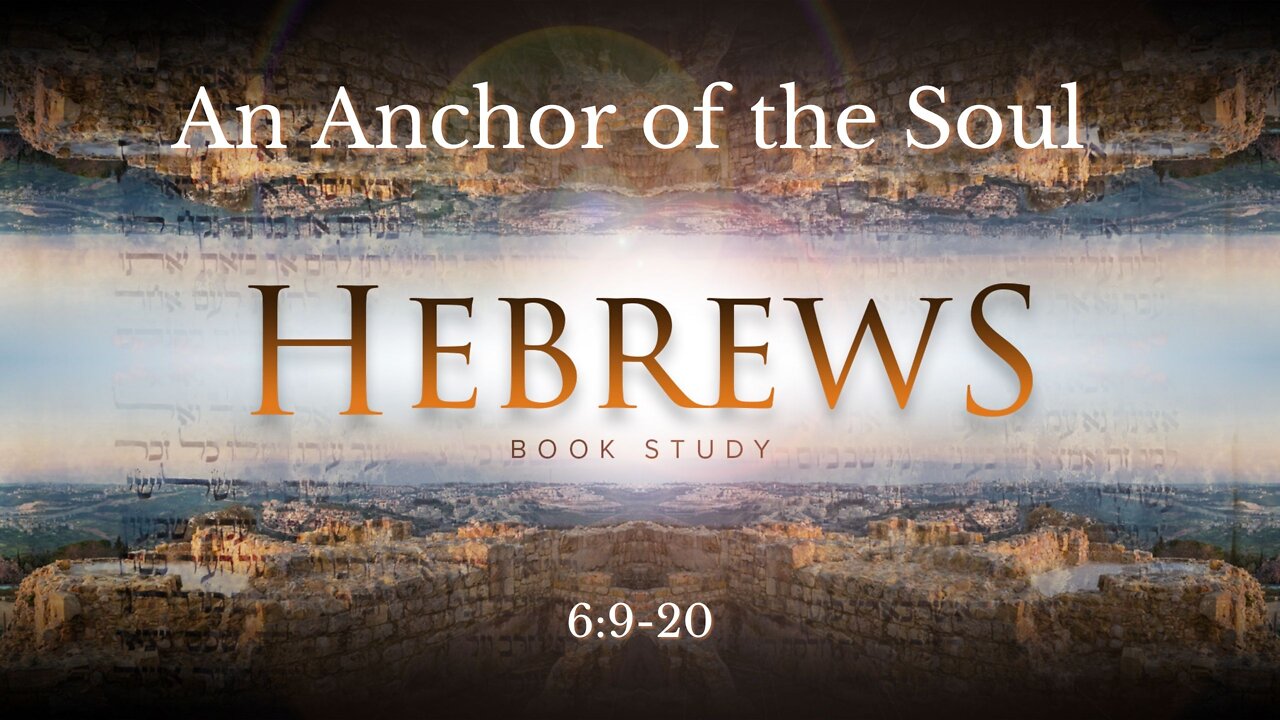 Hebrews 6:9-20 "An Anchor of the Soul"