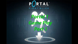 Portal 1 Game Play Part 1